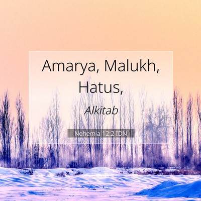 Nehemia 12:2 Ayat Alkitab Dijelaskan
