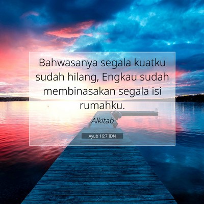 Ayub 16:7 IDN Gambar Ayat Alkitab