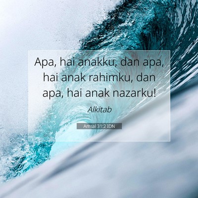 Amsal 31:2 Ayat Alkitab Dijelaskan