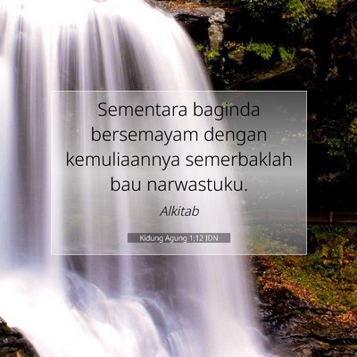 Kidung Agung 1:12 Ayat Alkitab Dijelaskan