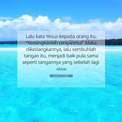 Matius 12:13 Ayat Alkitab Dijelaskan