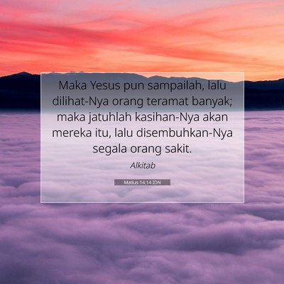 Matius 14:14 Ayat Alkitab Dijelaskan
