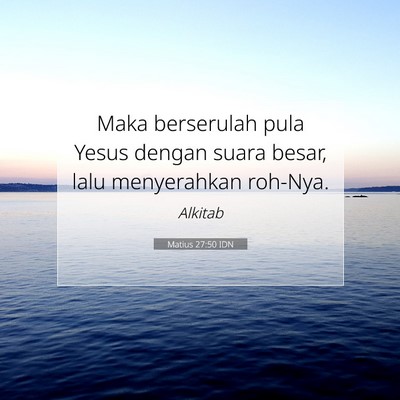 Matius 27:50 Ayat Alkitab Dijelaskan
