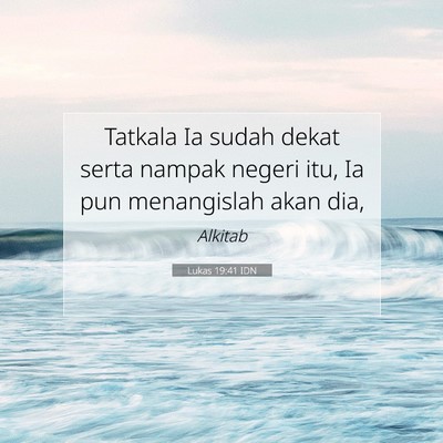 Lukas 19:41 Ayat Alkitab Dijelaskan